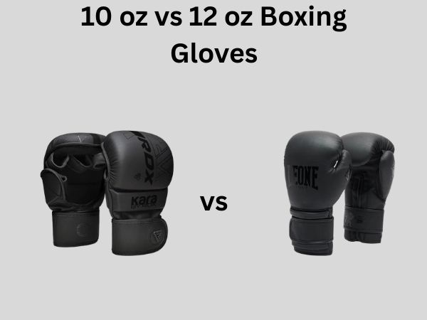 10 oz vs 12 oz Boxing Gloves