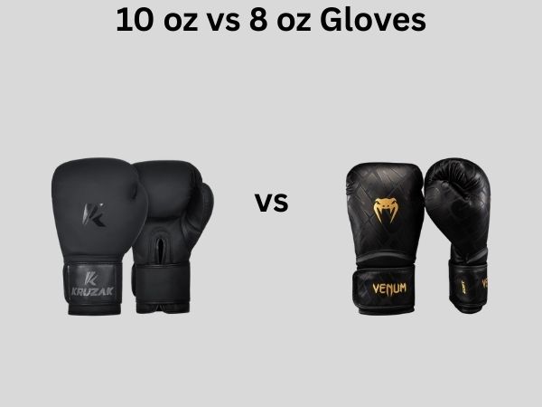 10 oz vs 8 oz Gloves