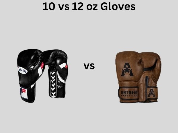 10 vs 12 oz Gloves