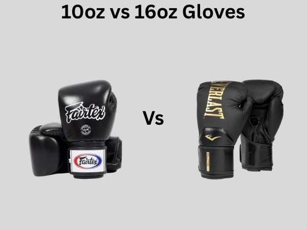 10oz vs 16oz Gloves