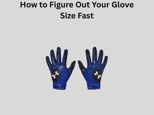 How to Figure Out Your Glove Size Fast