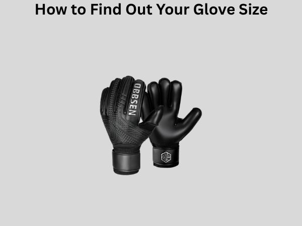 How to Find Out Your Glove Size