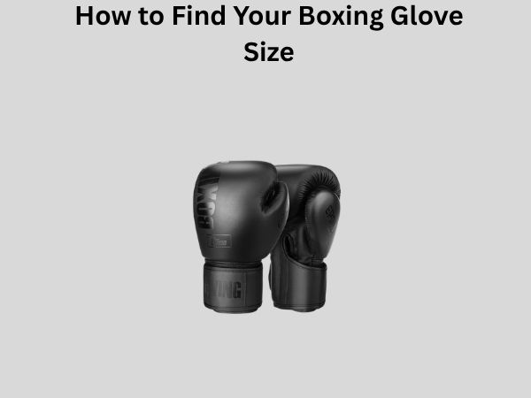 How to Find Your Boxing Glove Size
