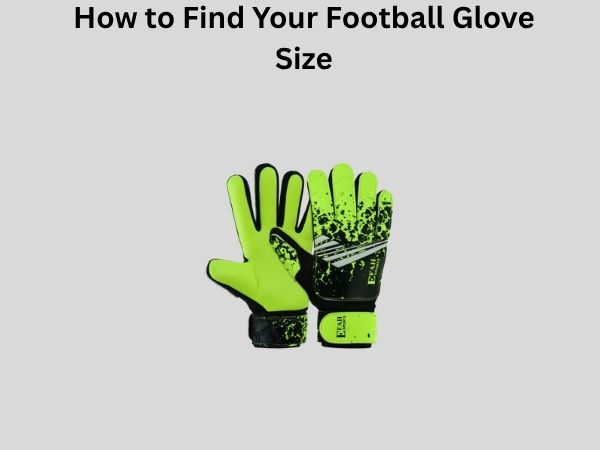 How to Find Your Football Glove Size