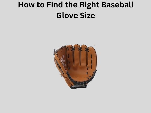 How to Find the Right Baseball Glove Size