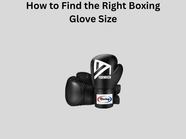 How to Find the Right Boxing Glove Size