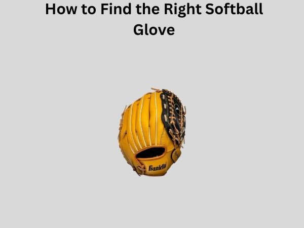 How to Find the Right Softball Glove
