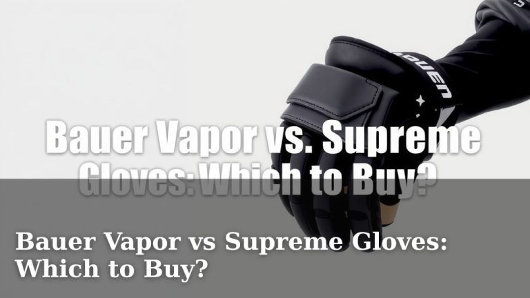 Bauer Vapor vs Supreme Gloves: Which to Buy?