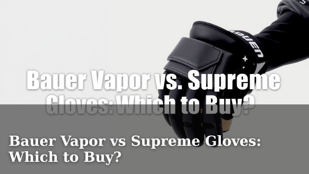 Bauer Vapor vs Supreme Gloves: Which to Buy?