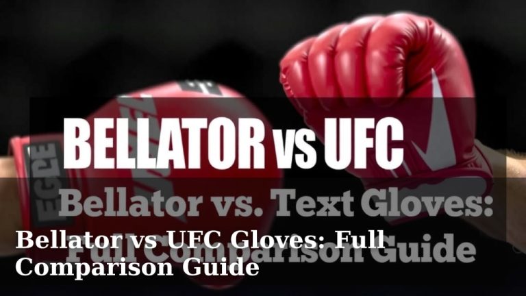 Bellator vs UFC Gloves: Full Comparison Guide